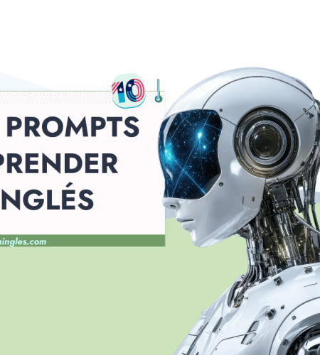Prompts Para Aprender Inglés: La Guía Definitiva [+100 Plantillas]