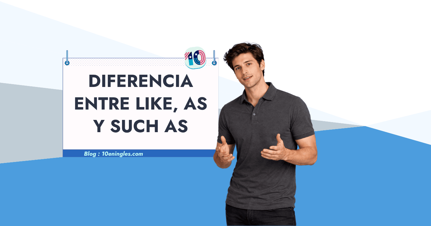 Diferencia entre like, as y such as Sin Equivocarte